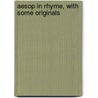 Aesop In Rhyme, With Some Originals by Julius Aesop