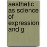 Aesthetic As Science Of Expression And G by Benedetto Croce