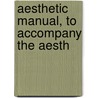 Aesthetic Manual, To Accompany The Aesth by L.S. Thompson