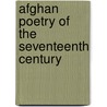 Afghan Poetry Of The Seventeenth Century door 17th Cent Khwushhal Khan