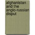 Afghanistan And The Anglo-Russian Disput