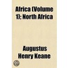 Africa (Volume 1); North Africa by Augustus Henry Keane