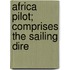 Africa Pilot; Comprises The Sailing Dire