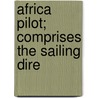 Africa Pilot; Comprises The Sailing Dire door United States. Hydrographic Office