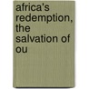 Africa's Redemption, The Salvation Of Ou door Frederick Freeman