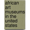 African Art Museums in the United States by Not Available