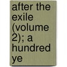 After The Exile (Volume 2); A Hundred Ye door Peter Hay Hunter