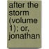 After The Storm (Volume 1); Or, Jonathan