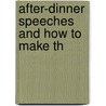 After-Dinner Speeches And How To Make Th door William Allen Wood