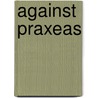 Against Praxeas door Tertullian