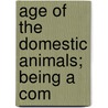 Age Of The Domestic Animals; Being A Com door Rush Shippen Huidekoper