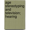 Age Stereotyping And Television; Hearing door United States. Congress. House. Aging