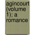 Agincourt (Volume 1); A Romance