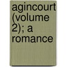 Agincourt (Volume 2); A Romance door Lloyd James