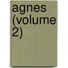 Agnes (Volume 2) by Margaret Wilson Oliphant