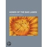Agnes Of The Bad Lands by John Breckenridge Ellis