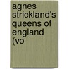 Agnes Strickland's Queens Of England (Vo door Agnes Strickland