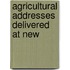 Agricultural Addresses Delivered At New