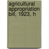 Agricultural Appropriation Bill, 1923, H by United States. Congress. Committee