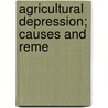Agricultural Depression; Causes And Reme door William Alfred Peffer