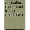 Agricultural Discontent In The Middle We by Theodore Saloutos
