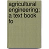 Agricultural Engineering; A Text Book Fo door Richard J. Davidson