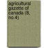 Agricultural Gazette Of Canada (8, No.4)