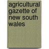 Agricultural Gazette Of New South Wales door Onbekend