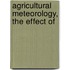 Agricultural Meteorology, The Effect Of