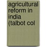 Agricultural Reform In India (Talbot Col by Allan Octavian Hume
