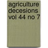 Agriculture Decesions Vol 44 No 7 by U.S. Dept Of Agriculture