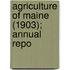 Agriculture Of Maine (1903); Annual Repo