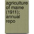 Agriculture Of Maine (1911); Annual Repo