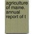 Agriculture Of Maine. Annual Report Of T