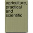 Agriculture, Practical And Scientific