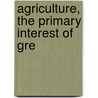 Agriculture, The Primary Interest Of Gre by David Young