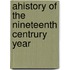 Ahistory Of The Nineteenth Centrury Year