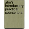 Ahn's Introductory Practical Course To A door Johann Franz Ahn