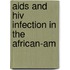 Aids And Hiv Infection In The African-Am