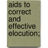 Aids To Correct And Effective Elocution;