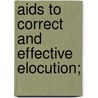 Aids To Correct And Effective Elocution; door Eleanor O'Grady