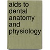 Aids To Dental Anatomy And Physiology door Arthur Swayne Underwood