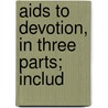 Aids To Devotion, In Three Parts; Includ by Isaac Watts