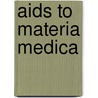 Aids To Materia Medica door William Murrell