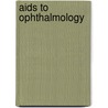 Aids To Ophthalmology door Nathaniel Bishop Harman