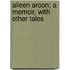 Aileen Aroon; A Memoir, With Other Tales