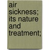 Air Sickness; Its Nature And Treatment; door Renï¿½ Cruchet