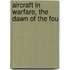 Aircraft In Warfare, The Dawn Of The Fou