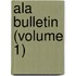 Ala Bulletin (Volume 1)