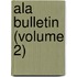 Ala Bulletin (Volume 2)